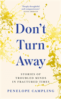 Don't Turn Away - Stories of Troubled Minds in Fractured Times (Campling Penelope)(Pevná vazba)