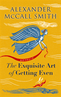 Exquisite Art of Getting Even (McCall Smith Alexander)(Pevná vazba)