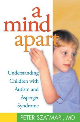 Mind Apart - Understanding Children with Autism and Asperger Syndrome (Szatmari Peter)(Paperback / softback)