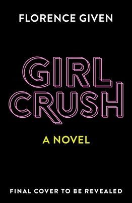 Girlcrush - The #1 Sunday Times Bestseller (Given Florence)(Pevná vazba)