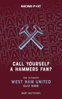 Call Yourself a Hammers Fan? - The Ultimate West Ham Quiz Book(Paperback / softback)