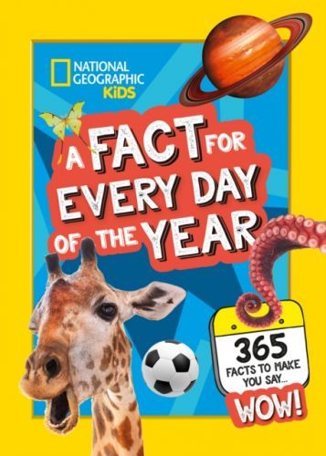 Fact for Every Day of the Year - 365 Facts to Make You Say Wow! (National Geographic Kids)(Pevná vazba)
