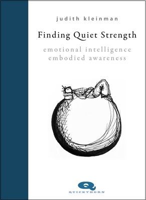 Finding Quiet Strength - Emotional Intelligence, Embodied Awareness (Kleinman Judith)(Pevná vazba)