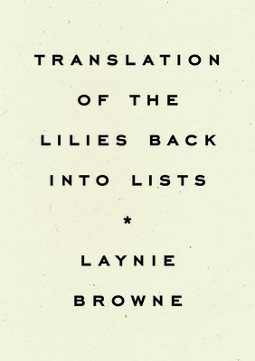Translating the Lilies Back into Lists (Browne Laynie)(Paperback / softback)