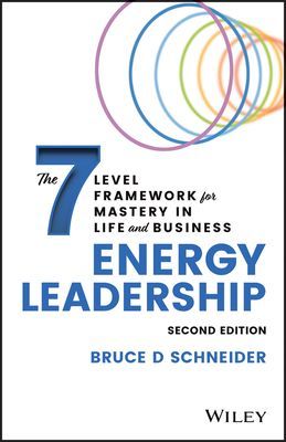 Energy Leadership: The 7 Level Framework for Mastery In Life and Business, 2nd edition (Schneider BD)(Pevná vazba)
