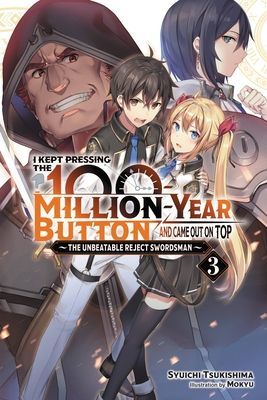 I Kept Pressing the 100-Million-Year Button and Came Out on Top, Vol. 3 (light novel) (Tsukishima Syuichi)(Paperback / softback)