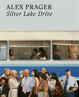 Alex Prager: Silver Lake Drive (Prager Alex)(Paperback / softback)