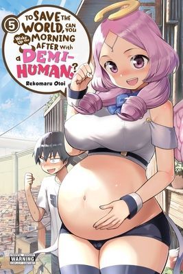 To Save the World, Can You Wake Up the Morning After with a Demi-Human?, Vol. 5 (Otoi Rekomaru)(Paperback / softback)