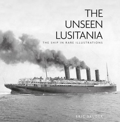 Unseen Lusitania - The Ship in Rare Illustrations (Sauder Eric)(Paperback / softback)
