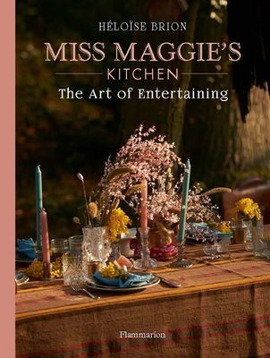 My Art of Entertaining - Recipes and Tips from Miss Maggie's Kitchen (Brion Heloise)(Pevná vazba)