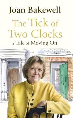 Tick of Two Clocks - A Tale of Moving On (Bakewell Joan)(Paperback / softback)