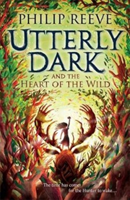 Utterly Dark and the Heart of the Wild (Reeve Philip)(Paperback / softback)