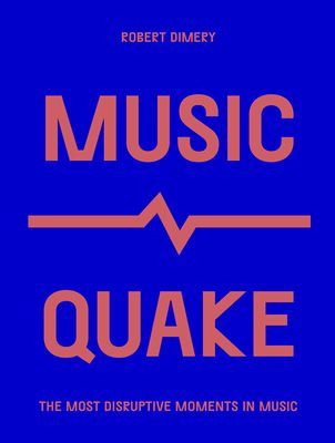 MusicQuake - The Most Disruptive Moments in Music (Dimery Robert)(Paperback / softback)