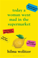 Today a Woman Went Mad in the Supermarket - Stories (Wolitzer Hilma)(Paperback / softback)
