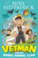 Vetman and his Bionic Animal Clan - An amazing animal adventure from the nation's favourite Supervet (Fitzpatrick Noel)(Paperback / softback)