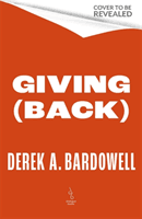 Giving Back - How to Do Good, Better (Bardowell Derek A.)(Pevná vazba)