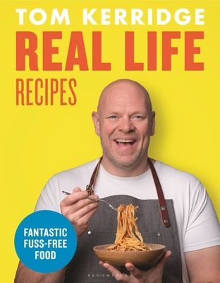 Real Life Recipes - Recipes that work hard so you don't have to (Kerridge Tom)(Pevná vazba)