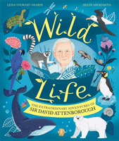 Wild Life - The Extraordinary Adventures of Sir David Attenborough (Stewart-Sharpe Leisa)(Paperback / softback)