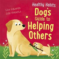 Healthy Habits: Dog's Guide to Helping Others (Edwards Lisa)(Pevná vazba)