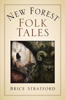New Forest Myths and Folklore (Stratford Brice)(Paperback / softback)