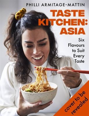 Taste Kitchen: Asia - Six Flavours to Suit Every Taste (Armitage-Mattin Philli)(Pevná vazba)