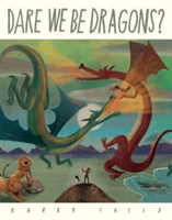 Dare We Be Dragons? (Falls Barry)(Paperback / softback)