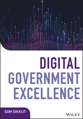 Digital Government Excellence - Lessons from Effective Digital Leaders (Sikkut S)(Pevná vazba)