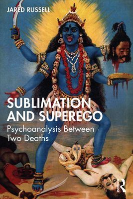 Sublimation and Superego - Psychoanalysis Between Two Deaths (Russell Jared)(Paperback / softback)