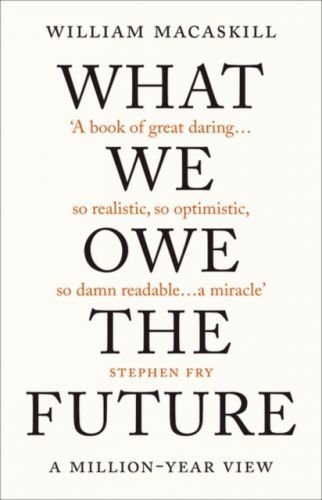 What We Owe The Future - A Million-Year View (MacAskill William)(Pevná vazba)