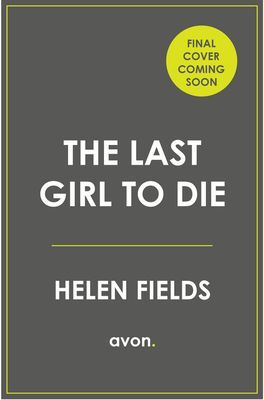 Last Girl to Die (Fields Helen)(Paperback / softback)