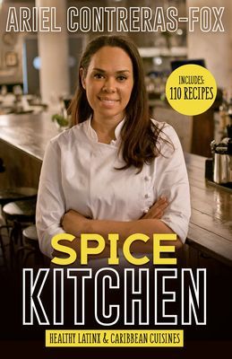 Spice Kitchen - Healthy LatinX and Caribbean Cuisine (Contreras-Fox Ariel)(Pevná vazba)