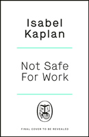 Not Safe For Work - The sharply written new novel about the women trying to survive Hollywood (Kaplan Isabel)(Pevná vazba)