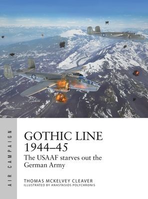 Gothic Line 1944-45 - The USAAF starves out the German Army (McKelvey Cleaver Thomas)(Paperback / softback)