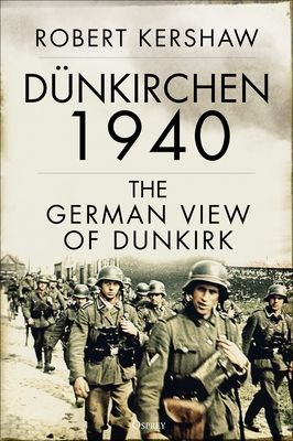 Dunkirchen 1940 - The German View of Dunkirk (Kershaw Robert)(Pevná vazba)