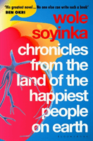 Chronicles from the Land of the Happiest People on Earth - 'Soyinka's greatest novel' (Soyinka Wole)(Paperback / softback)