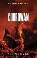 Currowan - The Story of a Fire (Adcock Bronwyn)(Paperback / softback)