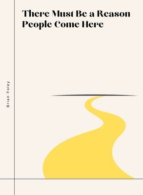 There Must Be a Reason People  Come Here (Foley Brian)(Paperback / softback)