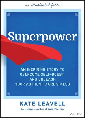 Superpower - An Inspiring Story to Overcome Self-Doubt and Unleash Your Authentic Greatness (Leavell K)(Pevná vazba)