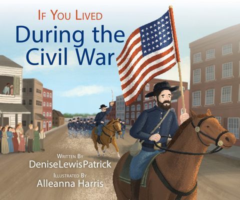 If You Lived During the Civil War (Patrick Denise Lewis)(Paperback)