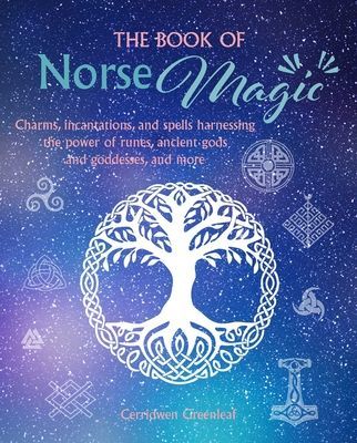 Book of Norse Magic - Charms, Incantations and Spells Harnessing the Power of Runes, Ancient Gods and Goddesses, and More (Greenleaf Cerridwen)(Paperback / softback)