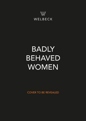 Badly Behaved Women - The History of Modern Feminism (Crowhurst Anna-Marie)(Pevná vazba)
