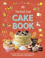 Best Ever Cake Book - 20 Step-by-Step Cake Recipes from Around the World (DK)(Pevná vazba)