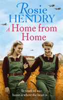 Home from Home - the most heart-warming wartime story from the author of THE MOTHER'S DAY CLUB (Hendry Rosie)(Paperback / softback)