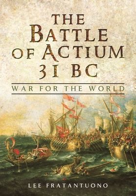 Battle of Actium 31 BC - War for the World (Fratantuono Lee)(Paperback / softback)