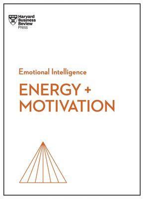 Energy + Motivation (HBR Emotional Intelligence Series) (Harvard Business Review)(Paperback / softback)