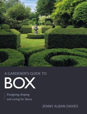 Gardener's Guide to Box - Designing, shaping and caring for Buxus (Alban Davies Jenny)(Paperback / softback)