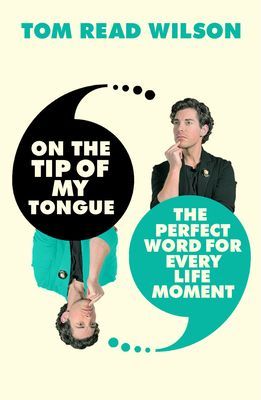 On the Tip of My Tongue - The perfect word for every life moment (Read Wilson Tom)(Pevná vazba)