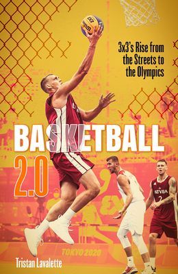 Basketball 2.0 - 3x3's Rise from the Streets to the Olympics (Lavalette Tristan)(Pevná vazba)