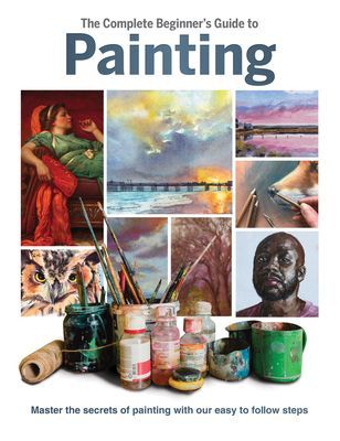 Complete Beginner's Guide to Painting - Master the Secrets of Painting with Our Easy to Follow Steps(Pevná vazba)