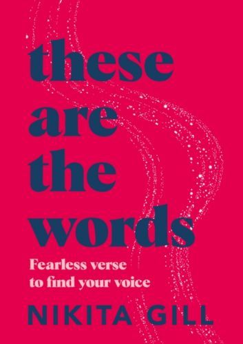 These Are the Words - Fearless verse to find your voice (Gill Nikita)(Paperback / softback)